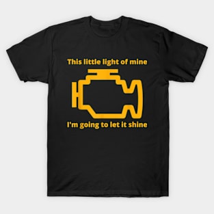 This Little Light of Mine - Check Engine Light Mechanic T-Shirt